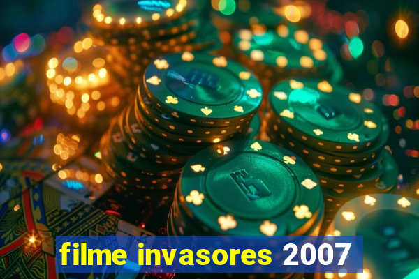 filme invasores 2007